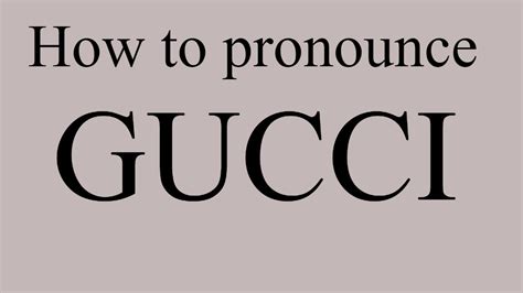 how do you spell gucci|pronounce gucci in english.